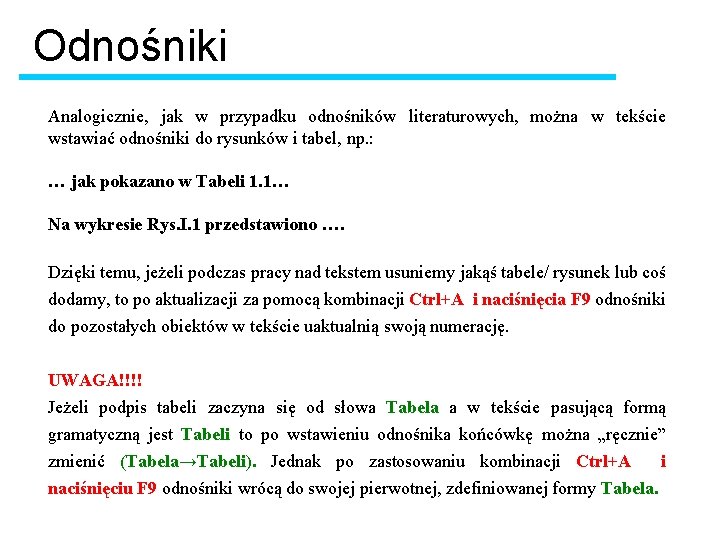 Odnośniki Analogicznie, jak w przypadku odnośników literaturowych, można w tekście wstawiać odnośniki do rysunków