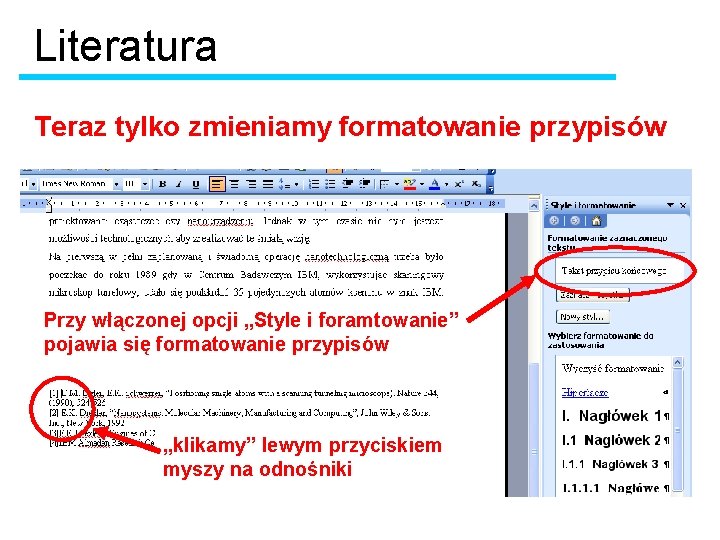 Literatura Teraz tylko zmieniamy formatowanie przypisów Przy włączonej opcji „Style i foramtowanie” pojawia się