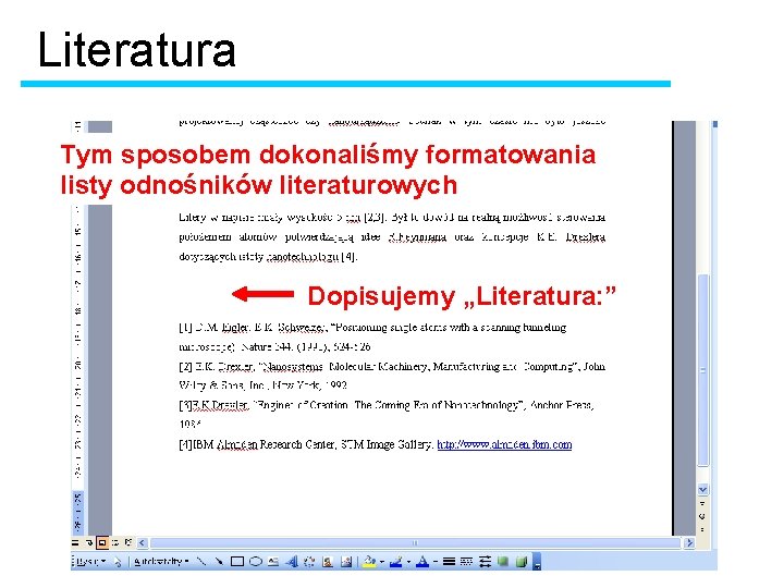 Literatura Tym sposobem dokonaliśmy formatowania listy odnośników literaturowych Dopisujemy „Literatura: ” 