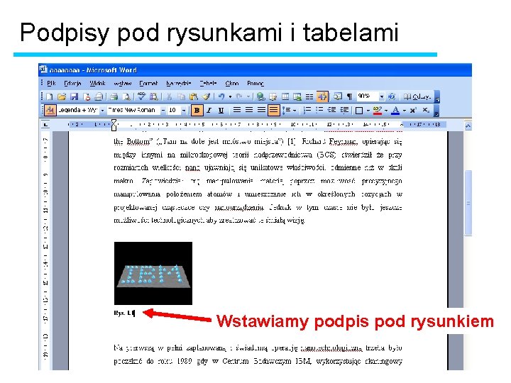 Podpisy pod rysunkami i tabelami Wstawiamy podpis pod rysunkiem 