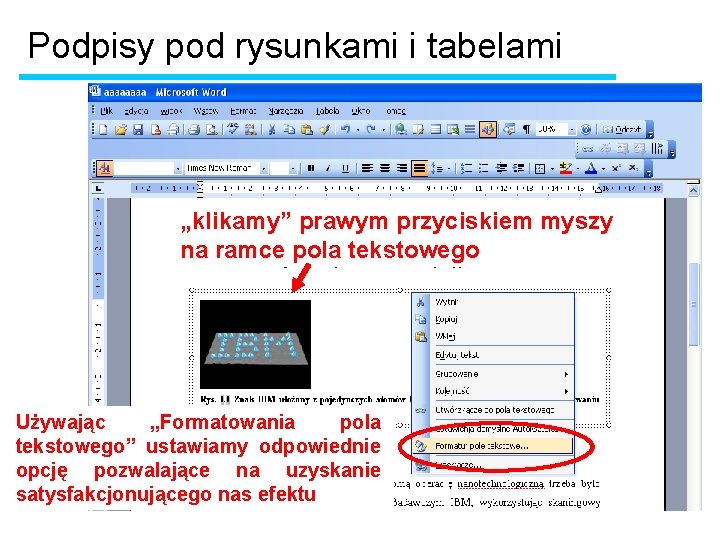 Podpisy pod rysunkami i tabelami „klikamy” prawym przyciskiem myszy na ramce pola tekstowego Używając