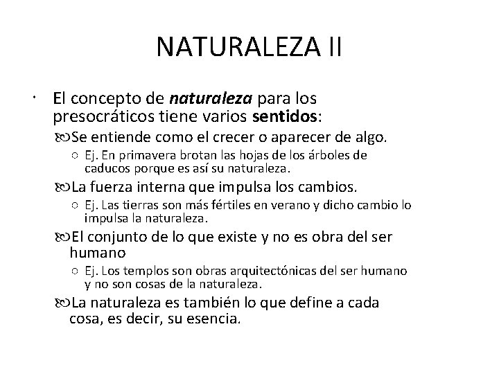 NATURALEZA II El concepto de naturaleza para los presocráticos tiene varios sentidos: Se entiende