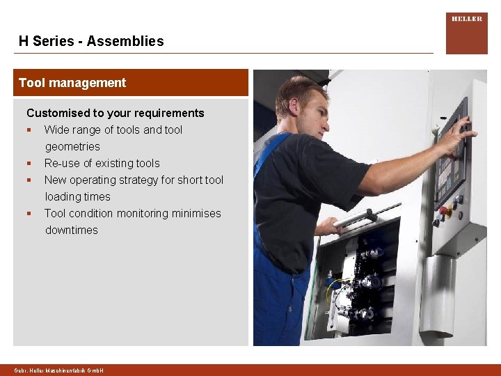 H Series - Assemblies Tool management Customised to your requirements § Wide range of