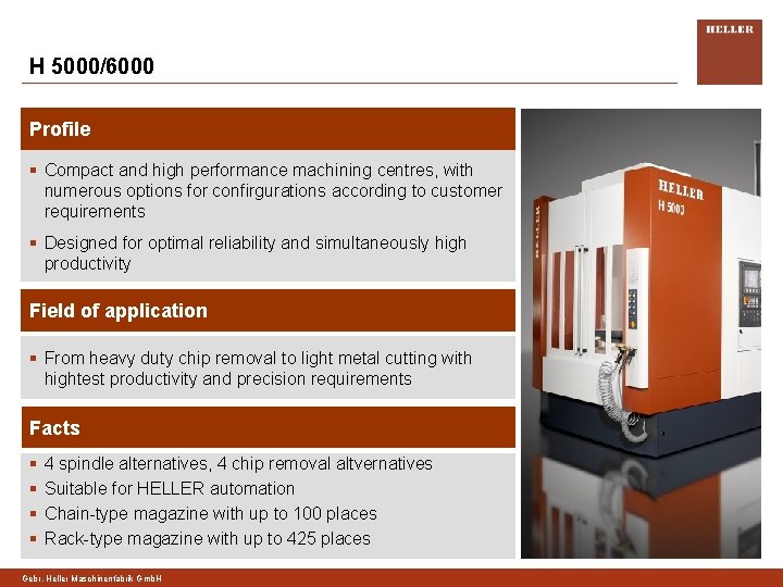 H 5000/6000 Profile § Compact and high performance machining centres, with numerous options for