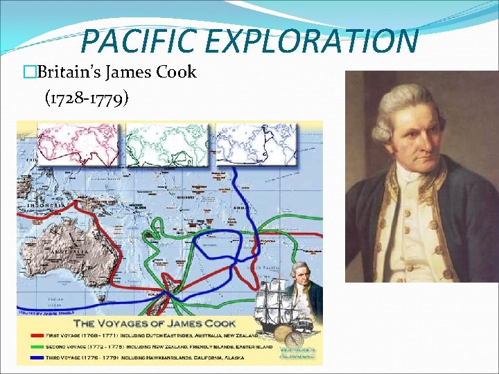 PACIFIC EXPLORATION �Britain’s James Cook (1728 -1779) 