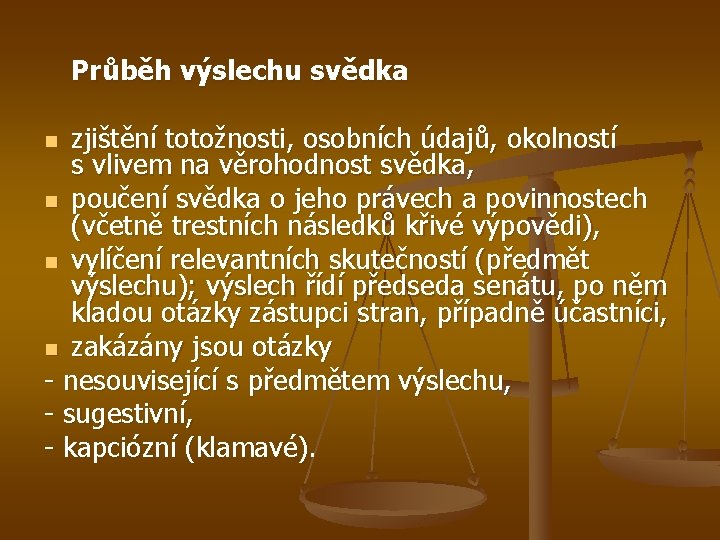 Průběh výslechu svědka zjištění totožnosti, osobních údajů, okolností s vlivem na věrohodnost svědka, n