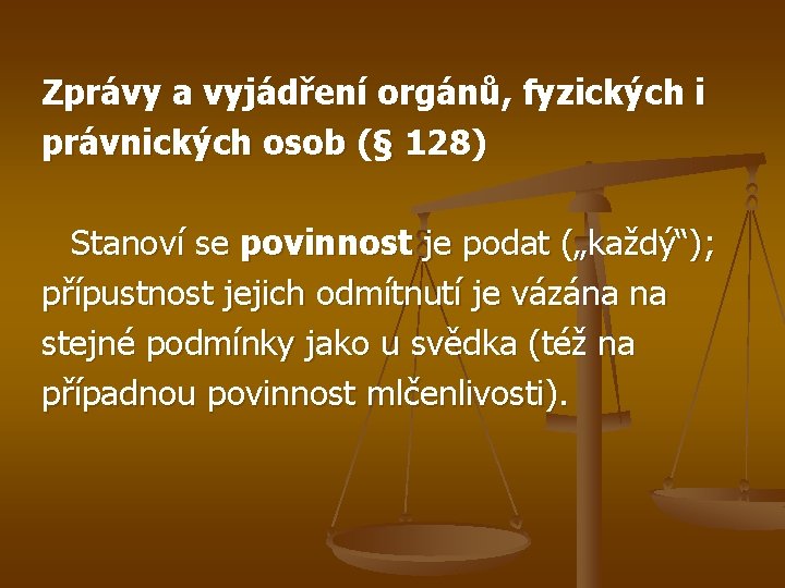 Zprávy a vyjádření orgánů, fyzických i právnických osob (§ 128) Stanoví se povinnost je