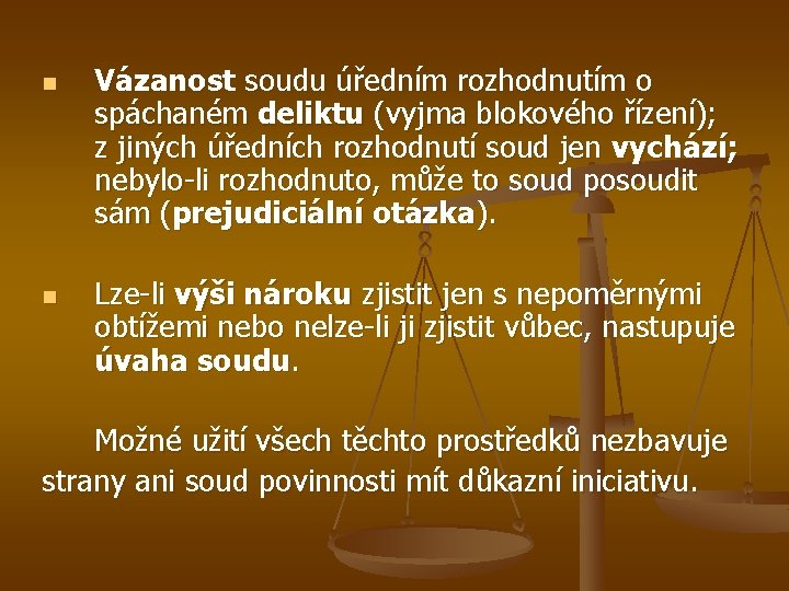 n n Vázanost soudu úředním rozhodnutím o spáchaném deliktu (vyjma blokového řízení); z jiných