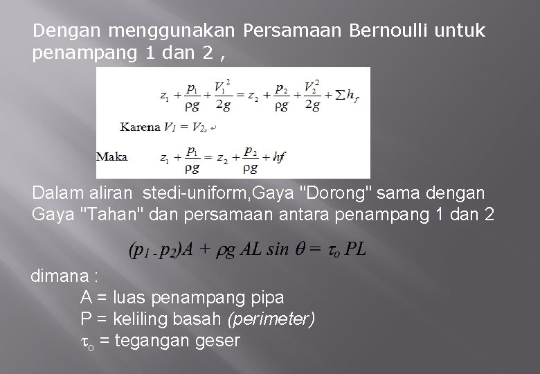 Dengan menggunakan Persamaan Bernoulli untuk penampang 1 dan 2 , Dalam aliran stedi-uniform, Gaya