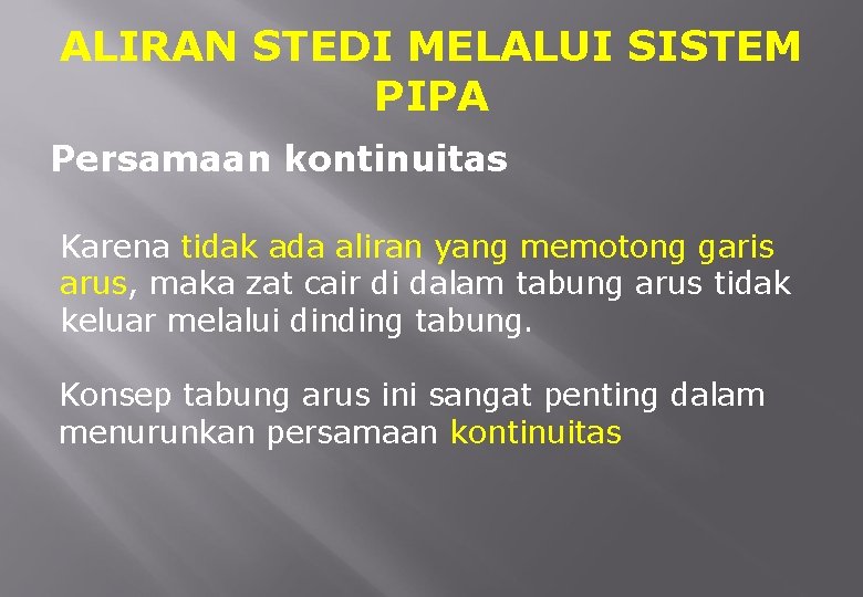 ALIRAN STEDI MELALUI SISTEM PIPA Persamaan kontinuitas Karena tidak ada aliran yang memotong garis ALIRAN STEDI MELALUI SISTEM PIPA Persamaan kontinuitas Karena tidak ada aliran yang memotong garis