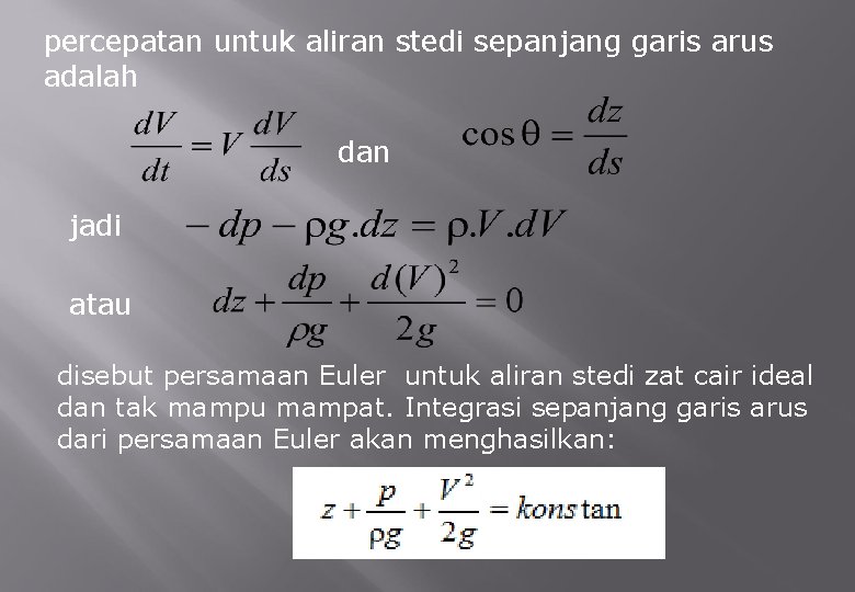 percepatan untuk aliran stedi sepanjang garis arus adalah dan jadi atau disebut persamaan Euler