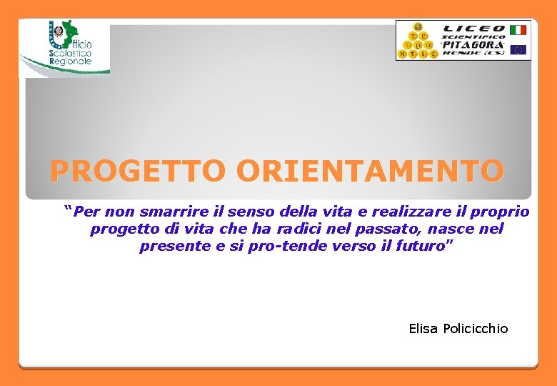 PROGETTO ORIENTAMENTO “Per non smarrire il senso della vita e realizzare il proprio progetto