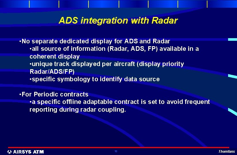 ADS integration with Radar • No separate dedicated display for ADS and Radar •