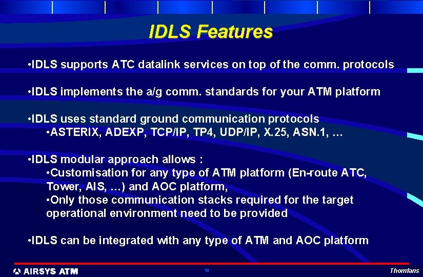 IDLS Features • IDLS supports ATC datalink services on top of the comm. protocols