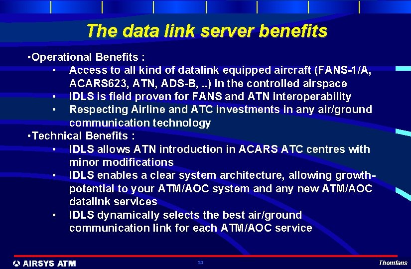 The data link server benefits • Operational Benefits : • Access to all kind
