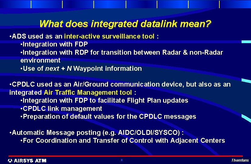 What does integrated datalink mean? • ADS used as an inter-active surveillance tool :