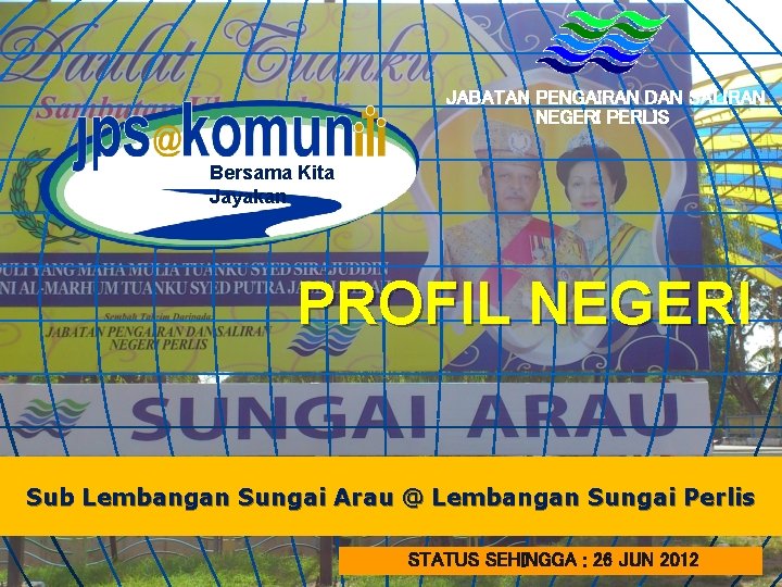 JABATAN PENGAIRAN DAN SALIRAN NEGERI PERLIS Bersama Kita Jayakan PROFIL NEGERI Sub Lembangan Sungai