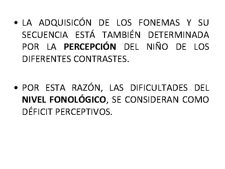  • LA ADQUISICÓN DE LOS FONEMAS Y SU SECUENCIA ESTÁ TAMBIÉN DETERMINADA POR