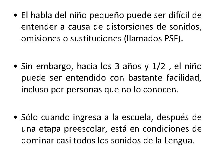  • El habla del niño pequeño puede ser difícil de entender a causa