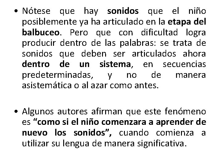  • Nótese que hay sonidos que el niño posiblemente ya ha articulado en