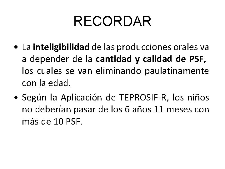 RECORDAR • La inteligibilidad de las producciones orales va a depender de la cantidad