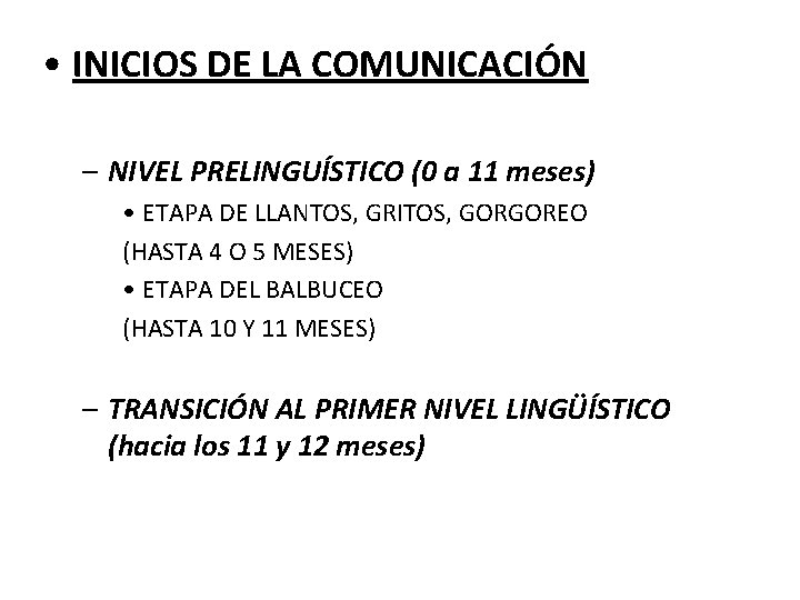  • INICIOS DE LA COMUNICACIÓN – NIVEL PRELINGUÍSTICO (0 a 11 meses) •