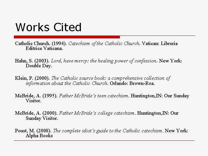 Works Cited Catholic Church. (1994). Catechism of the Catholic Church. Vatican: Libreria Editrice Vaticana.