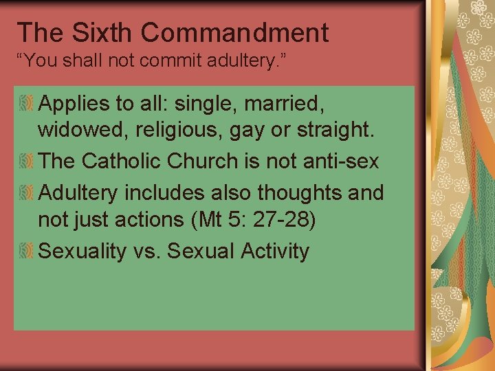 The Sixth Commandment “You shall not commit adultery. ” Applies to all: single, married,