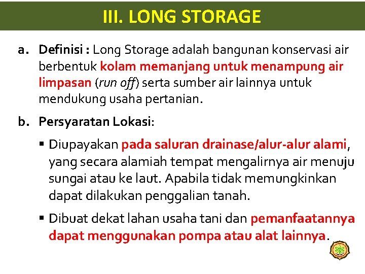 III. LONG STORAGE a. Definisi : Long Storage adalah bangunan konservasi air berbentuk kolam