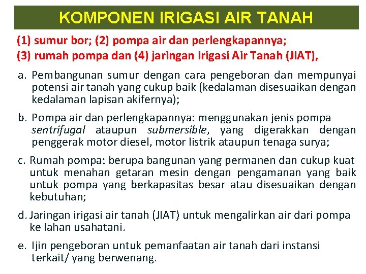 KOMPONEN IRIGASI AIR TANAH (1) sumur bor; (2) pompa air dan perlengkapannya; (3) rumah