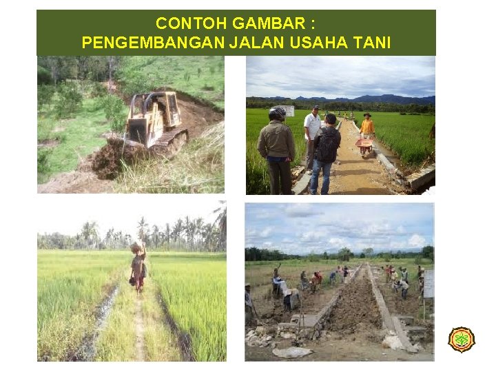 CONTOH GAMBAR : PENGEMBANGAN JALAN USAHA TANI 