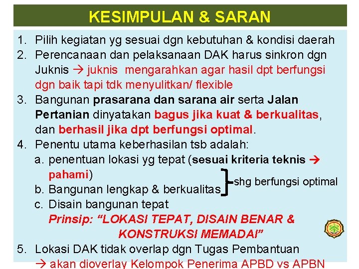 KESIMPULAN & SARAN 1. Pilih kegiatan yg sesuai dgn kebutuhan & kondisi daerah 2.