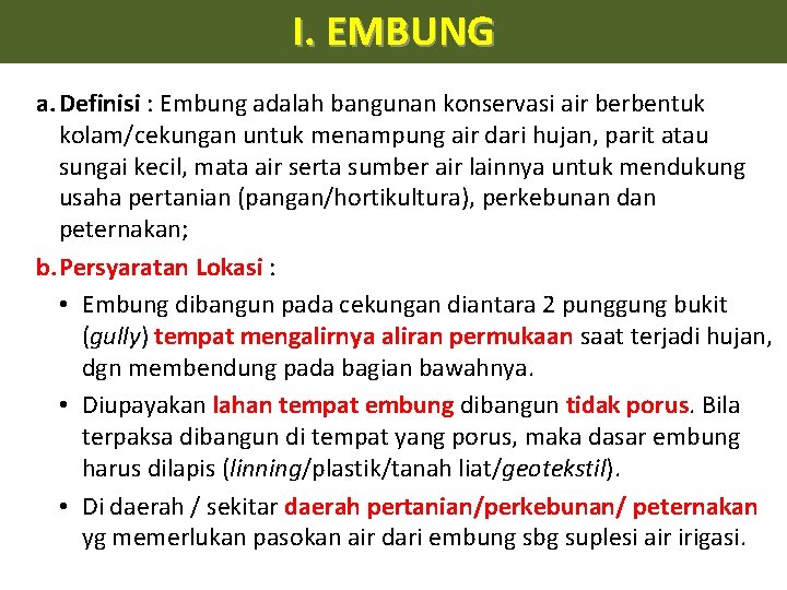 I. EMBUNG a. Definisi : Embung adalah bangunan konservasi air berbentuk kolam/cekungan untuk menampung