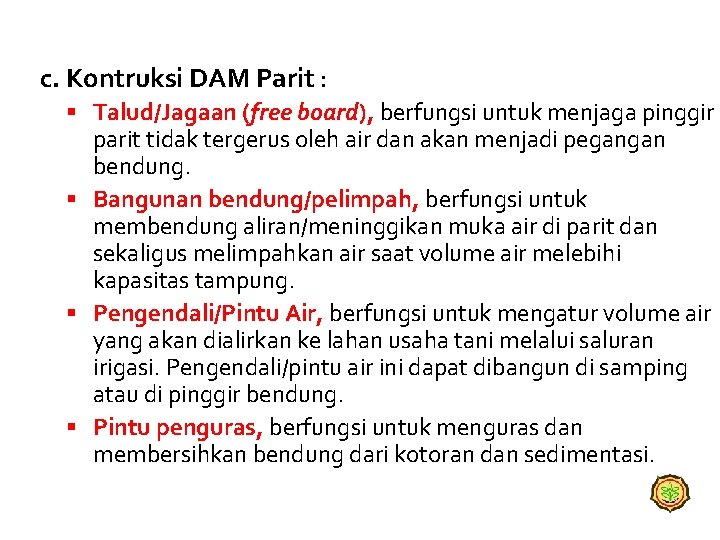 c. Kontruksi DAM Parit : § Talud/Jagaan (free board), berfungsi untuk menjaga pinggir parit