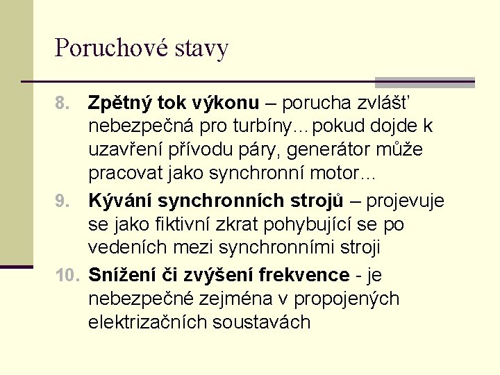 Poruchové stavy Zpětný tok výkonu – porucha zvlášť nebezpečná pro turbíny…pokud dojde k uzavření