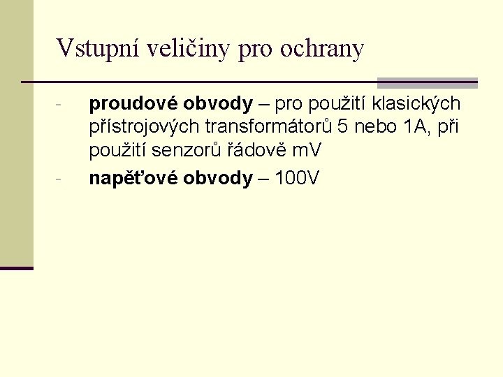 Vstupní veličiny pro ochrany - - proudové obvody – pro použití klasických přístrojových transformátorů