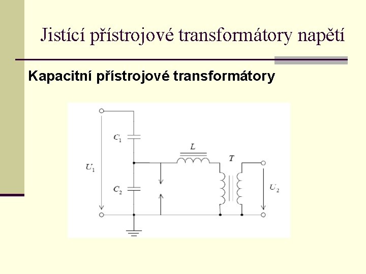 Jistící přístrojové transformátory napětí Kapacitní přístrojové transformátory 