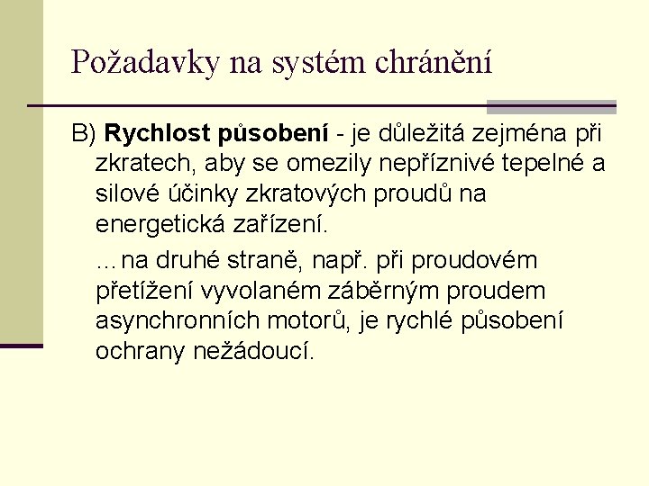 Požadavky na systém chránění B) Rychlost působení - je důležitá zejména při zkratech, aby