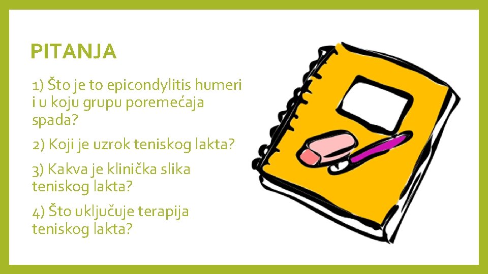 PITANJA 1) Što je to epicondylitis humeri i u koju grupu poremećaja spada? 2) PITANJA 1) Što je to epicondylitis humeri i u koju grupu poremećaja spada? 2)