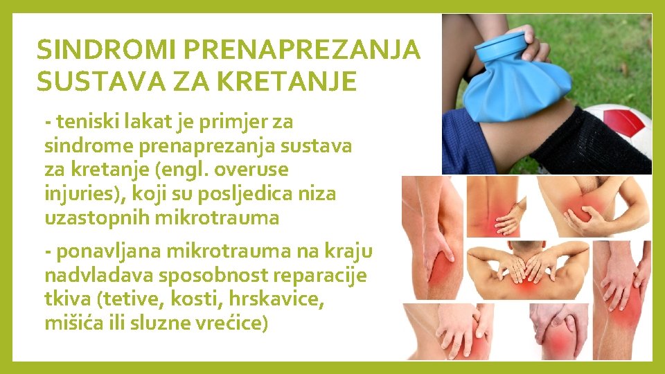 SINDROMI PRENAPREZANJA SUSTAVA ZA KRETANJE - teniski lakat je primjer za sindrome prenaprezanja sustava SINDROMI PRENAPREZANJA SUSTAVA ZA KRETANJE - teniski lakat je primjer za sindrome prenaprezanja sustava