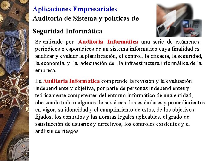 Aplicaciones Empresariales Auditoria de Sistema y políticas de Seguridad Informática Se entiende por Auditoria