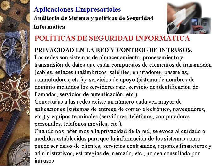 Aplicaciones Empresariales Auditoria de Sistema y políticas de Seguridad Informática POLÍTICAS DE SEGURIDAD INFORMÁTICA