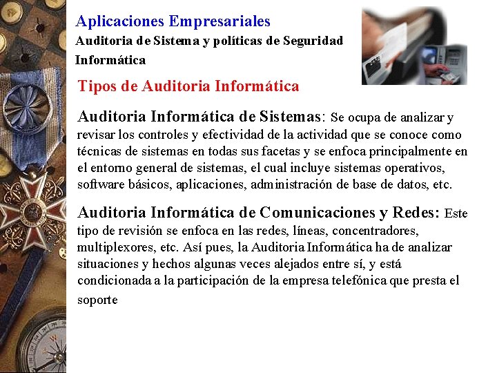 Aplicaciones Empresariales Auditoria de Sistema y políticas de Seguridad Informática Tipos de Auditoria Informática