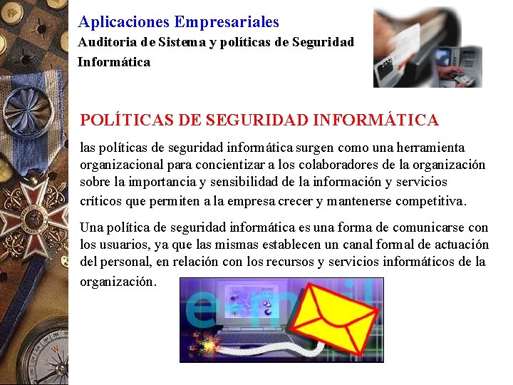 Aplicaciones Empresariales Auditoria de Sistema y políticas de Seguridad Informática POLÍTICAS DE SEGURIDAD INFORMÁTICA