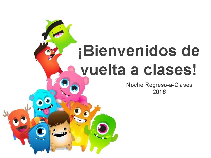 ¡Bienvenidos de vuelta a clases! Noche Regreso-a-Clases 2016 