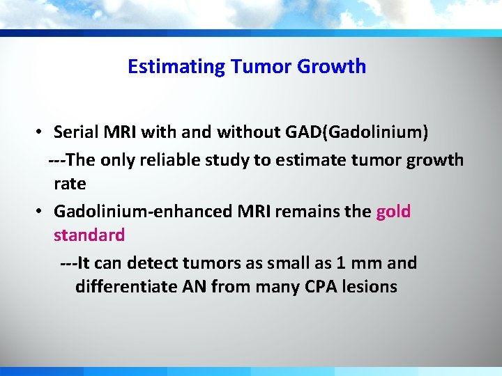 Estimating Tumor Growth • Serial MRI with and without GAD(Gadolinium) ---The only reliable study