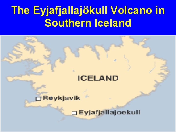 The Eyjafjallajökull Volcano in Southern Iceland 