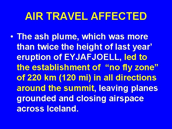 AIR TRAVEL AFFECTED • The ash plume, which was more than twice the height