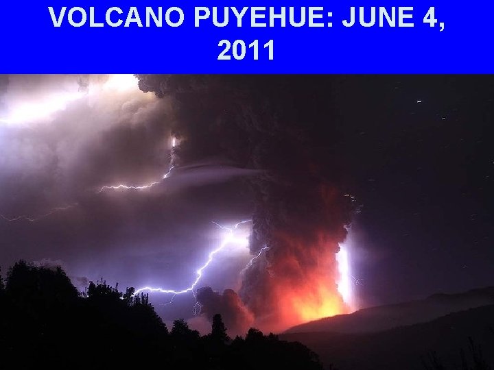 VOLCANO PUYEHUE: JUNE 4, 2011 