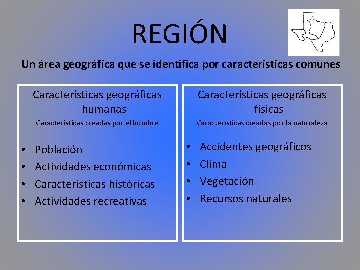 REGIÓN Un área geográfica que se identifica por características comunes • • Características geográficas